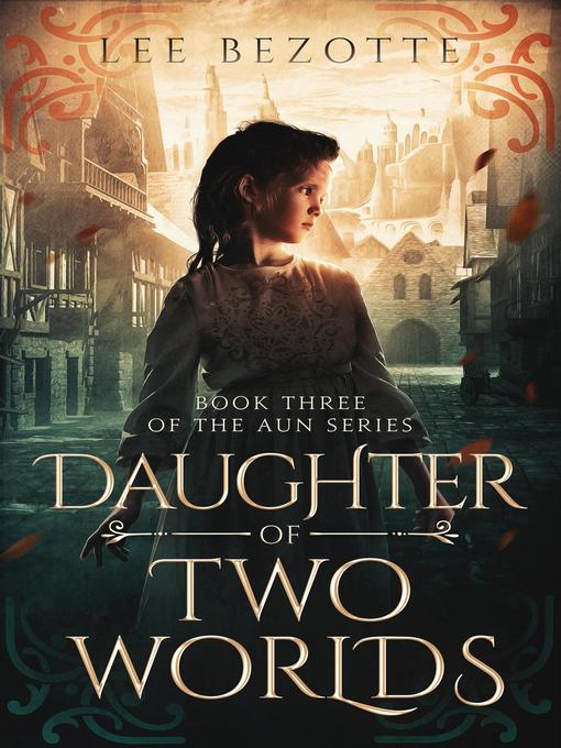 Title details for Daughter of Two Worlds by Lee Bezotte - Available